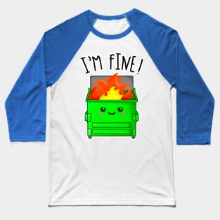 Kawaii Dumpster Fire. I'm Fine Baseball T-Shirt